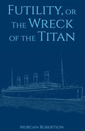 Futility, or The Wreck of the Titan - Paperback