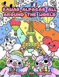 Kawaii Alpacas All Around the World: A Super Cute Coloring Book for Adults - Paperback