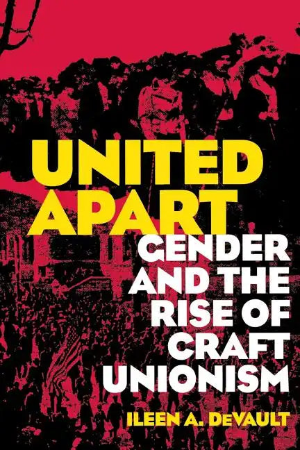United Apart: Gender and the Rise of Craft Unionism - Paperback