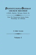 Pennsylvania German Church Records of Births, Baptisms, Marriages, Burials, Etc. from the Pennsylvania German Society, Proceedings and Addresses. in T - Paperback
