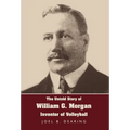 The Untold Story of William G. Morgan, Inventor of Volleyball - Hardcover