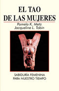 El Tao de las Mujeres: Sabidura Femenina Para Nuestro Tiempo = The Tao of Women - Paperback