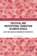 Political and Institutional Transition in North Africa: Egypt and Tunisia in Comparative Perspective - Paperback