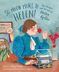 So Much More to Helen: The Passions and Pursuits of Helen Keller - Hardcover