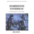 Latin American Politics in the Neoliberal Era: The Changing Dynamics of Class Struggle - Hardcover