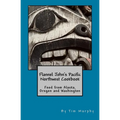 Flannel John's Pacific Northwest Cookbook: Food from Alaska, Oregon and Washington - Paperback
