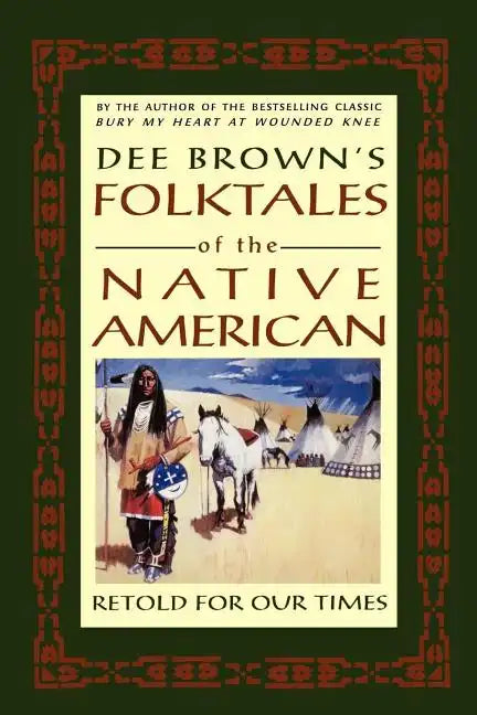 Dee Brown's Folktales of the Native American: Retold for Our Times - Paperback