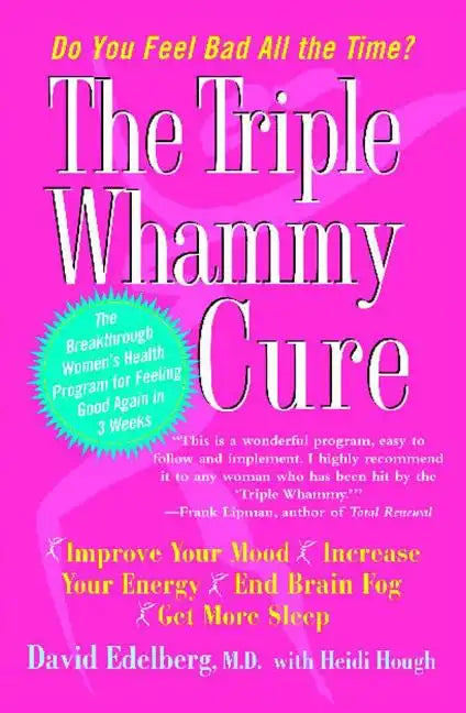Triple Whammy Cure: The Breakthrough Women's Health Program for Feeling Good Again in 3 Weeks - Paperback
