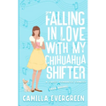 Falling in Love with My Chihuahua Shifter: A Sweet Romantic Comedy - Paperback