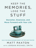 Keep the Memories, Lose the Stuff: Declutter, Downsize, and Move Forward with Your Life - Paperback