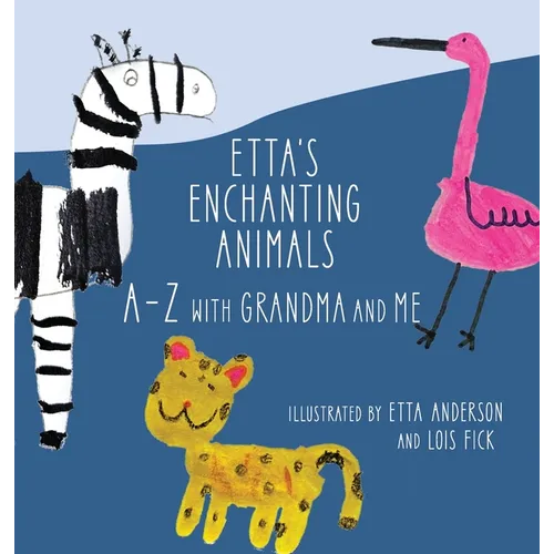 Etta's Enchanting Animals: A-Z with Grandma and Me - Hardcover