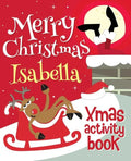 Merry Christmas Isabella - Xmas Activity Book: (Personalized Children's Activity Book) - Paperback