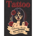 Tattoo Coloring Book For Adults: Ultimate Tattoo Coloring Book For Beginners With Beautiful Modern Tattoo Designs - Paperback