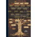 Field Genealogy; Being the Record of All the Field Family in America, Whose Ancestors Were in This Country Prior to 1700. Emigrant Ancestors Located i - Paperback