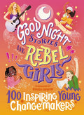 Good Night Stories for Rebel Girls: 100 Inspiring Young Changemakers - Hardcover