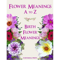 Flower Meanings A to Z: 38 Botanical Prints Including Birth Flower Meanings By Month - Paperback