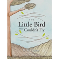 The Little Bird That Couldn't Fly - Hardcover