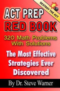 ACT Prep Red Book - 320 Math Problems With Solutions: The Most Effective Strategies Ever Discovered - Paperback