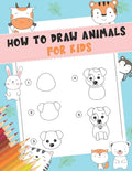 How to Draw Animals For Kids: A Fun and Simple Step-by-Step Drawing and Activity Book for Kids - A Great book for toddlers, kindergarten, preschool - Paperback