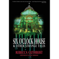 Six O'Clock House & Other Strange Tales - Hardcover