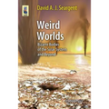 Weird Worlds: Bizarre Bodies of the Solar System and Beyond - Paperback