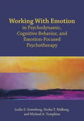 Working with Emotion in Psychodynamic, Cognitive Behavior, and Emotion-Focused Psychotherapy - Paperback