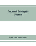 The Jewish encyclopedia: a descriptive record of the history, religion, literature, and customs of the Jewish people from the earliest times to - Paperback