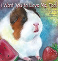 I Want You to Love Me, Too! - Hardcover