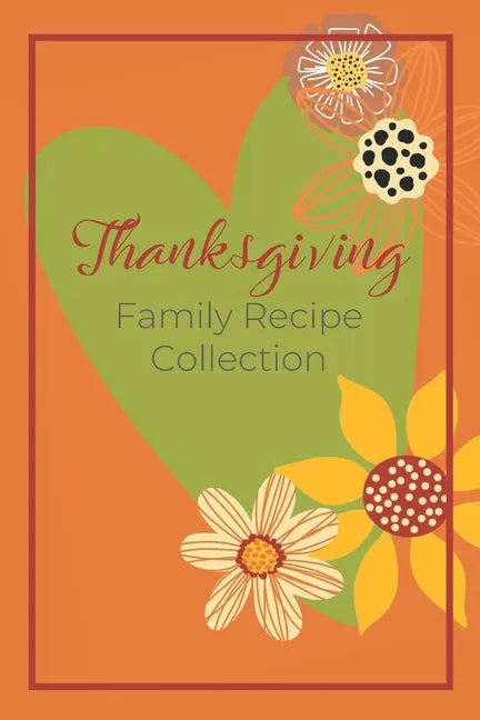 Thanksgiving Family Recipe Collection: Keepsake Book to Preserve Your Favorite and Traditional Holiday Recipes - Paperback