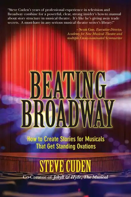 Beating Broadway: How to Create Stories for Musicals That Get Standing Ovations - Paperback