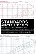 Standards and Their Stories: How Quantifying, Classifying, and Formalizing Practices Shape Everyday Life - Paperback