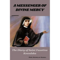 A Messenger of Divine Mercy: The Diary of Saint Faustina Kowalska - Paperback