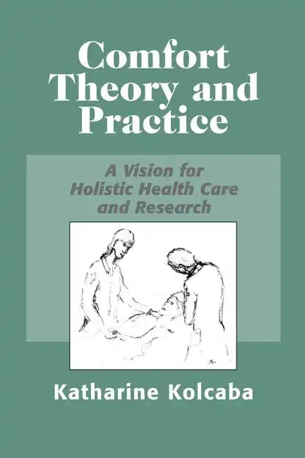 Comfort Theory and Practice: A Vision for Holistic Health Care and Research - Paperback
