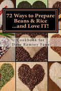 72 Ways to Prepare Beans & Rice...and Love IT!: Cookbook for Dave Ramsey Fans - Paperback