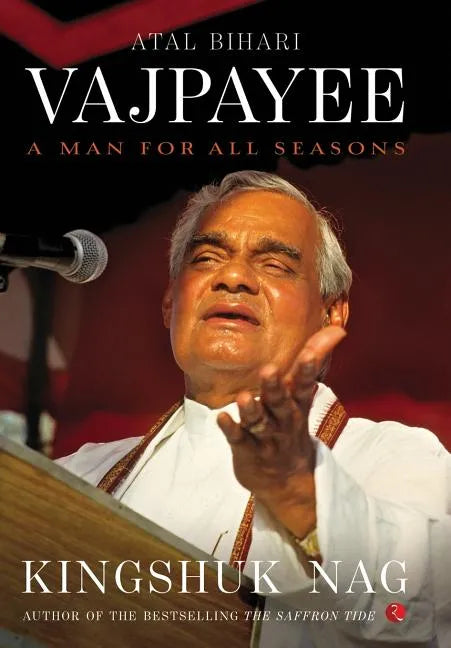 Atal Bihari Vajpayee: A Man for All Seasons - Hardcover