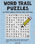 Word Trail Puzzles: 100 path-finding puzzles featuring solutions - Paperback