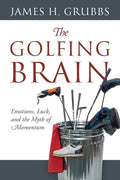 The Golfing Brain: Emotions, Luck, and the Myth of Momentum - Paperback