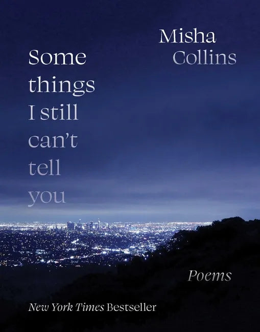 Some Things I Still Can't Tell You: Poems - Paperback