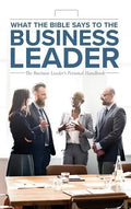 What the Bible Says to the Business Leader: The Business Leader's Personal Handbook - Hardcover