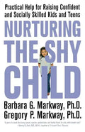 Nurturing the Shy Child: Practical Help for Raising Confident and Socially Skilled Kids and Teens - Paperback