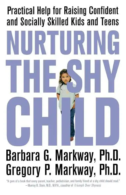 Nurturing the Shy Child: Practical Help for Raising Confident and Socially Skilled Kids and Teens - Paperback