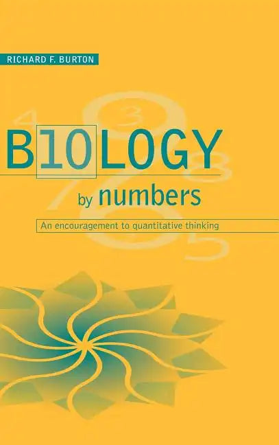 Biology by Numbers: An Encouragement to Quantitative Thinking - Hardcover