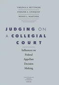 Judging on a Collegial Court: Influences on Federal Appellate Decision Making - Hardcover