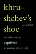 Khrushchev's Shoe: And Other Ways to Captivate an Audience of One to One Thousand - Paperback