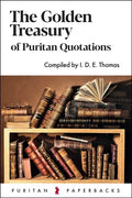 The Golden Treasury of Puritan Quotations - Paperback