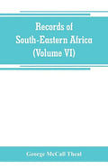 Records of South-Eastern Africa: collected in various libraries and archive departments in Europe (Volume VI) - Paperback