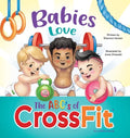 Babies Love the ABCs of CrossFit - Hardcover