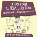 Kids First Chemistry Book: Learning is Fun Science Edition - Paperback