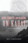 Gods, Ghosts, and Kahuna on Kauai: Book Two of the John Tana Trilogy - Paperback