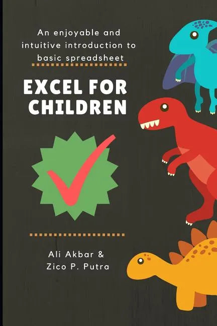 Excel for Children: An enjoyable and intuitive introduction to basic spreadsheet - Paperback
